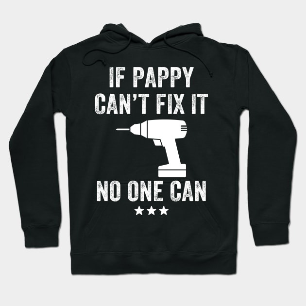 If pappy can't fix it no one can Hoodie by captainmood